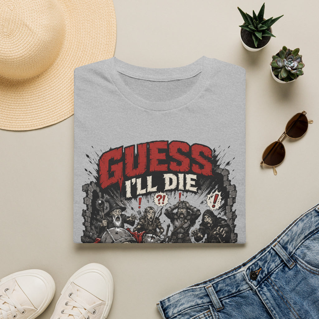 Guess I'll Die T-Shirt