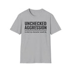 Unchecked Aggression T-Shirt