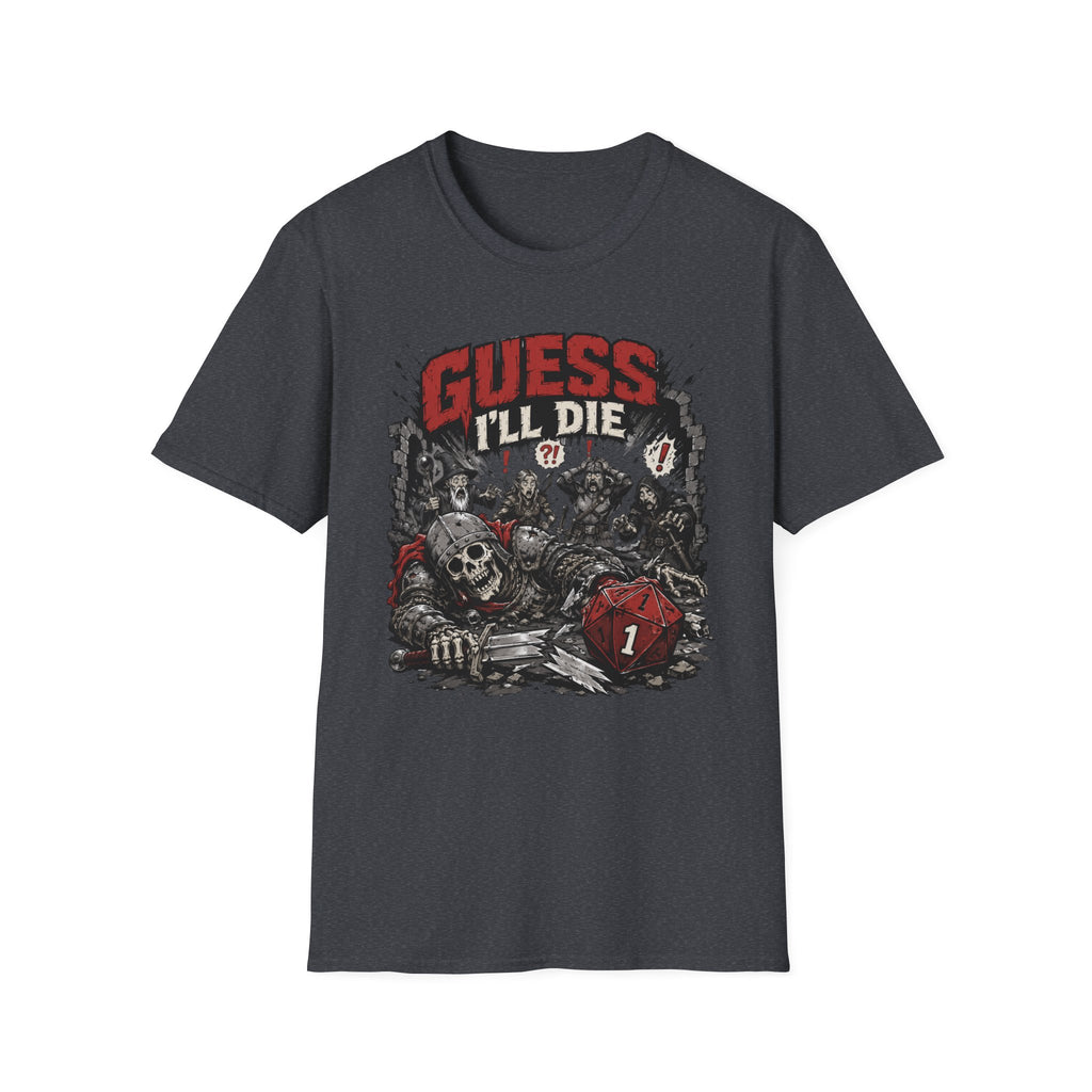 Guess I'll Die T-Shirt