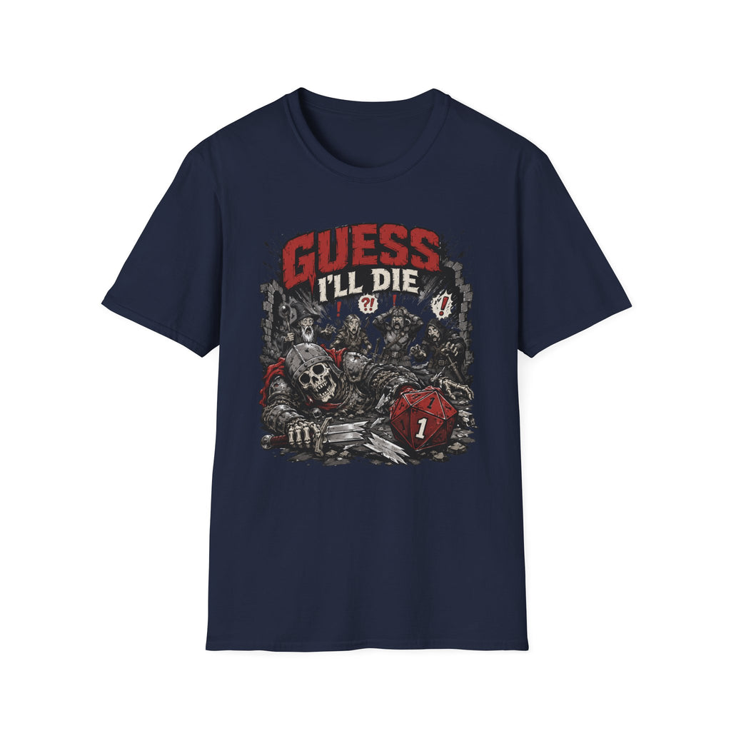 Guess I'll Die T-Shirt
