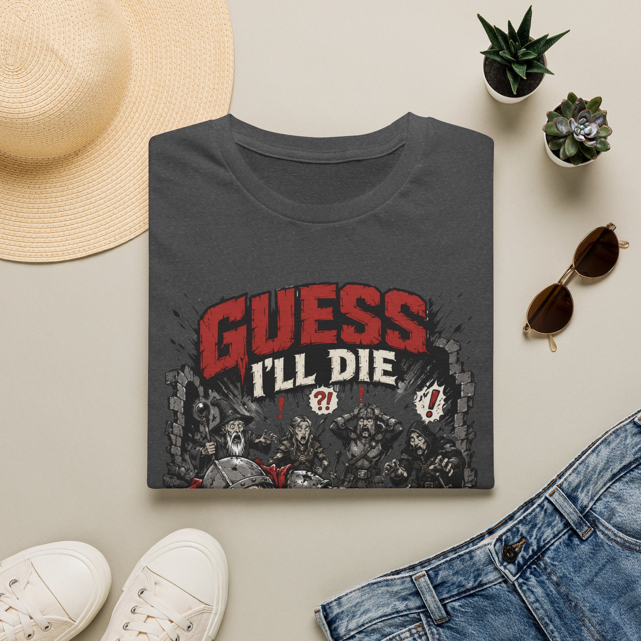 Guess I'll Die T-Shirt