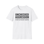 Unchecked Aggression T-Shirt