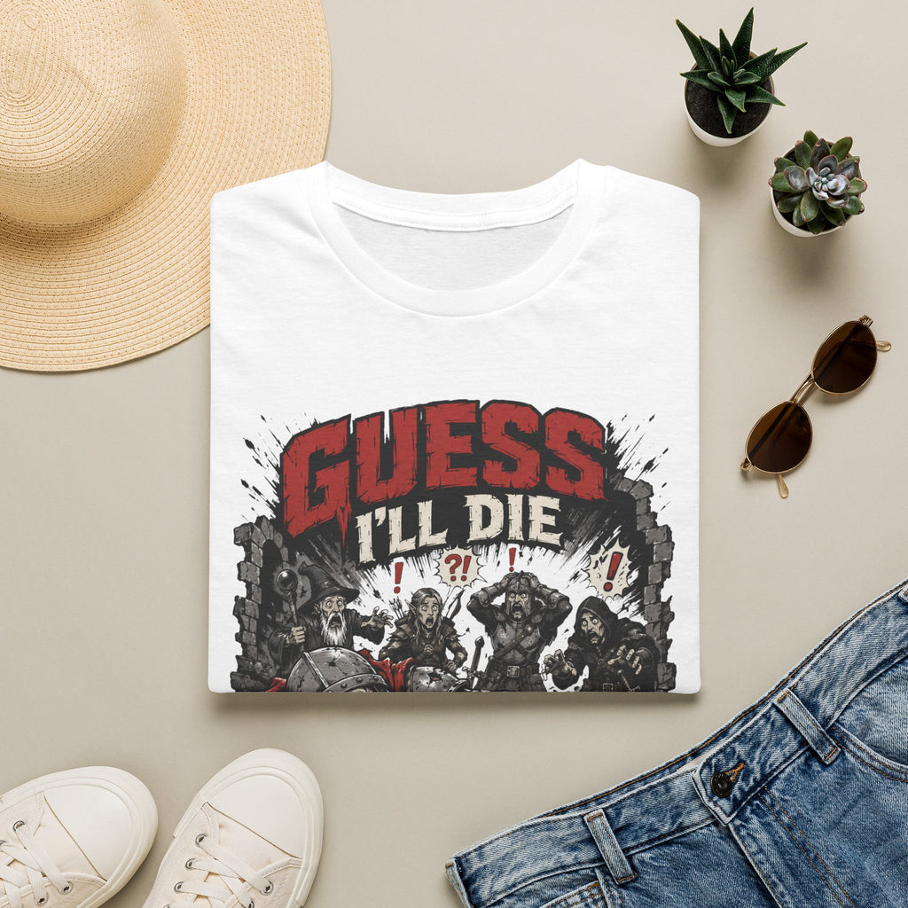 Guess I'll Die T-Shirt