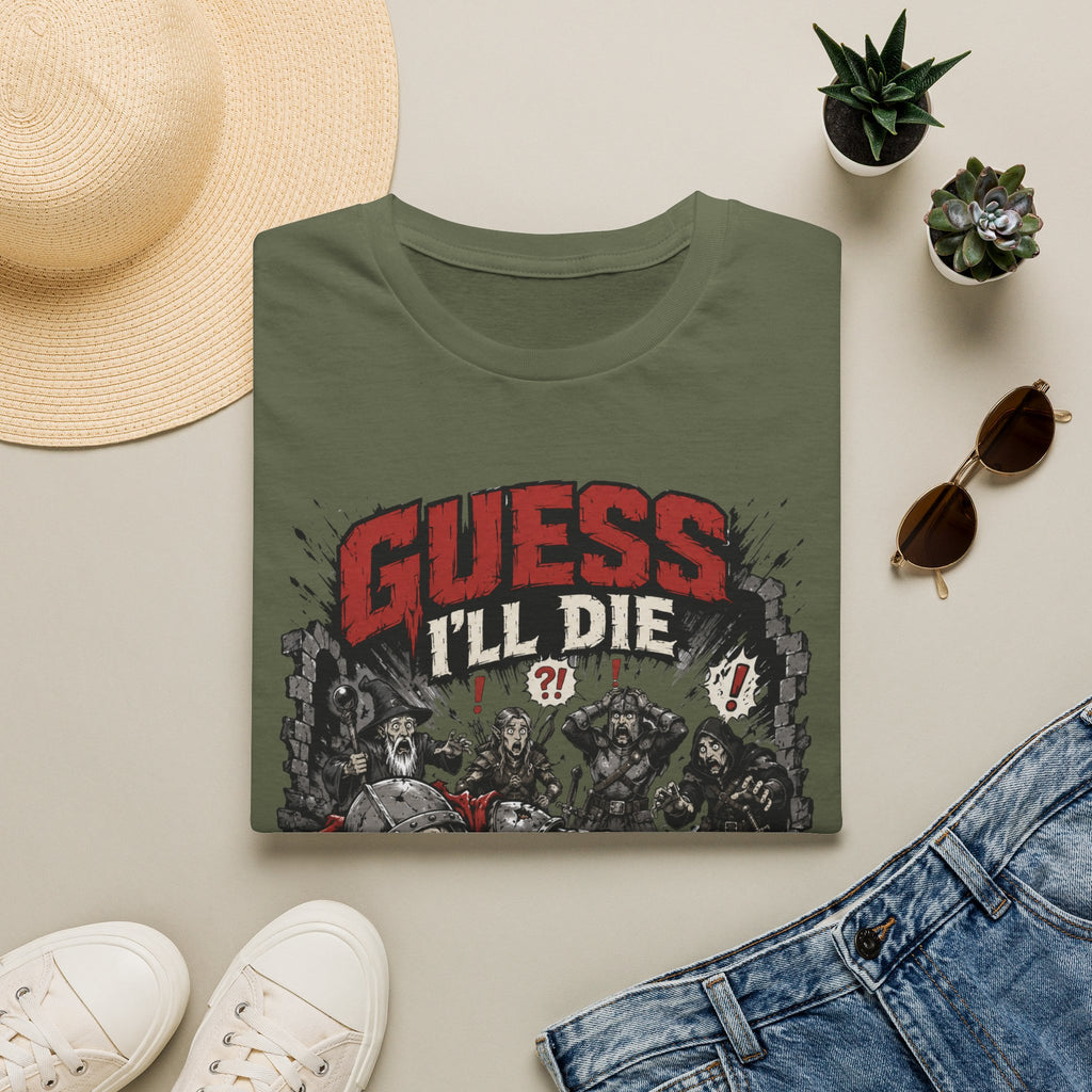 Guess I'll Die T-Shirt