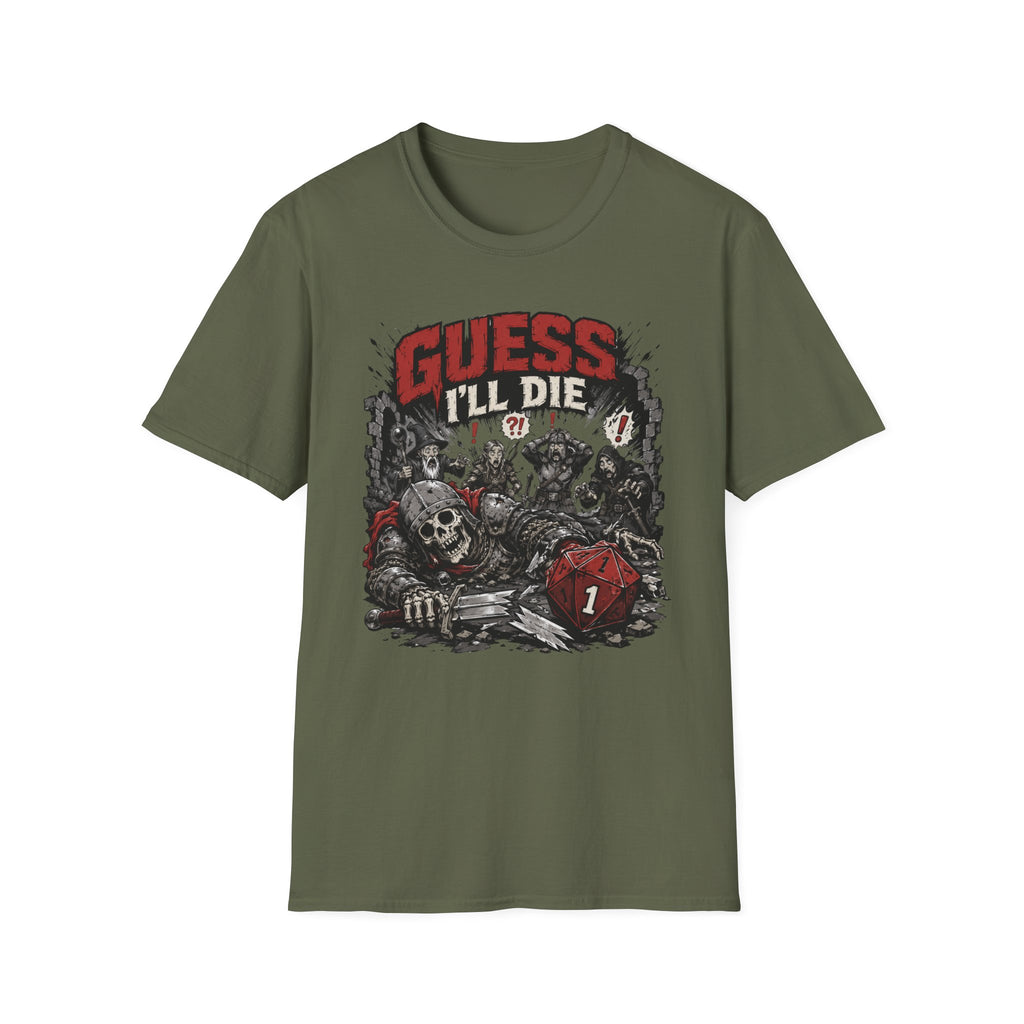 Guess I'll Die T-Shirt