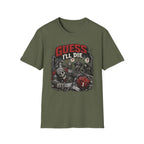 Guess I'll Die T-Shirt