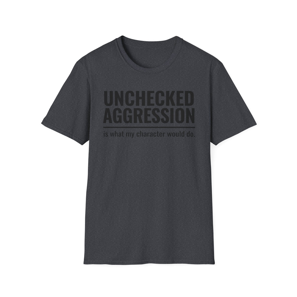 Unchecked Aggression T-Shirt