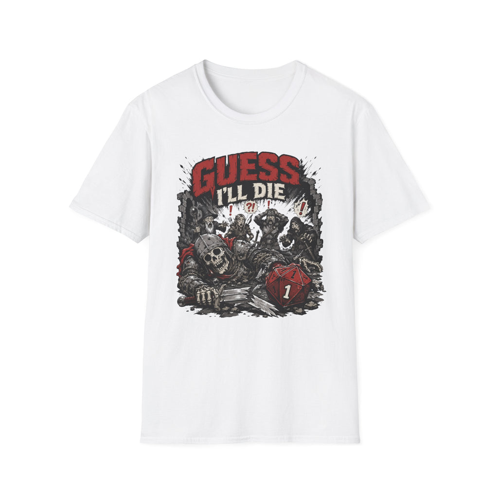 Guess I'll Die T-Shirt