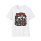 Guess I'll Die T-Shirt