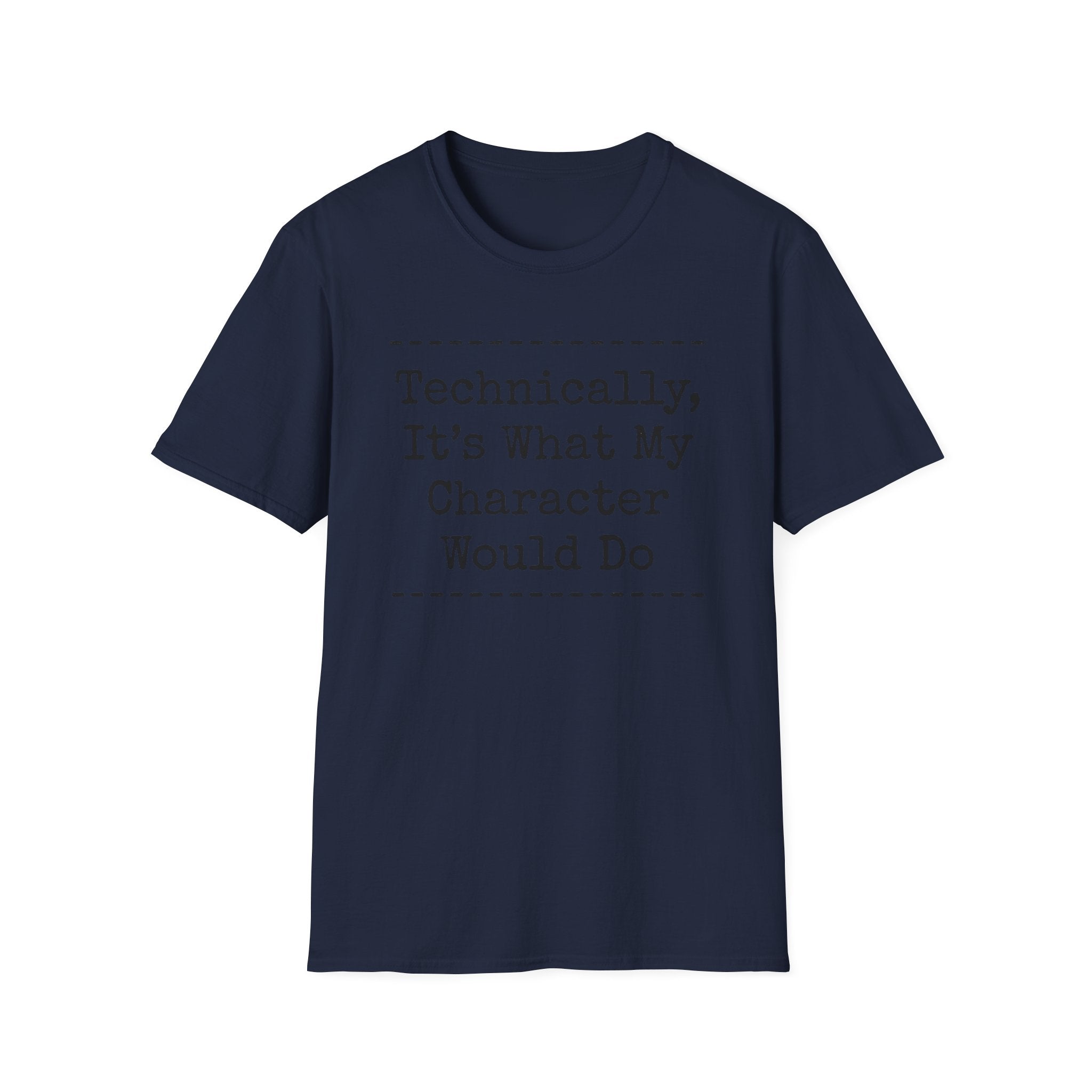 What My Character Would Do T-Shirt