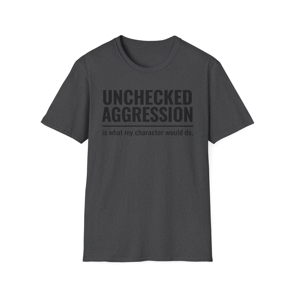 Unchecked Aggression T-Shirt
