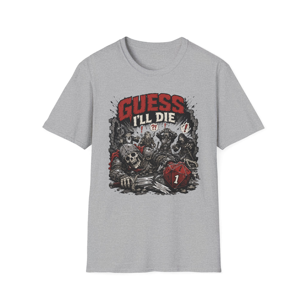 Guess I'll Die T-Shirt