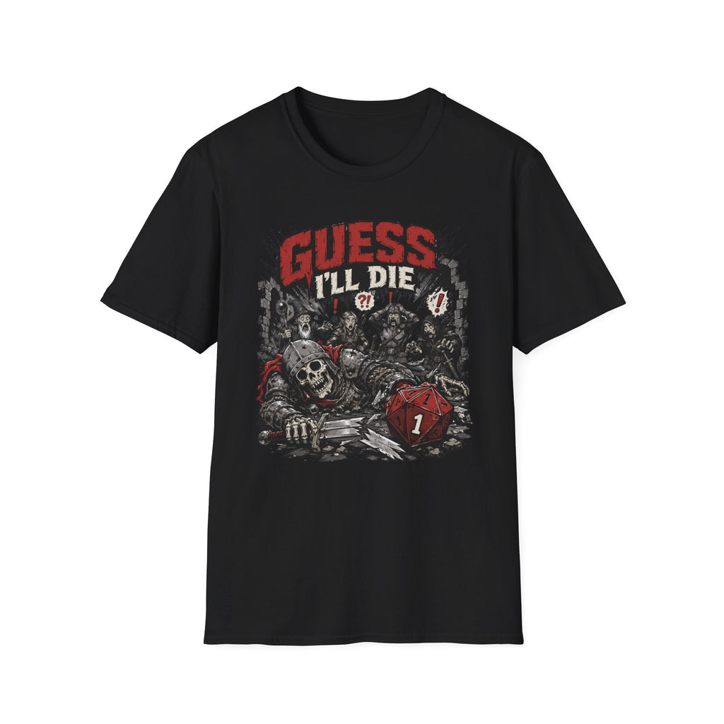 Guess I'll Die T-Shirt